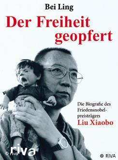 Cover Der Freiheit geopfert  RIVA-Verlag  Die Biografie des Friedensnobelpreisträgers Liu Xiaobo  +++  Achtung: Nur zur Rezension dieses Titels verwenden.   +++